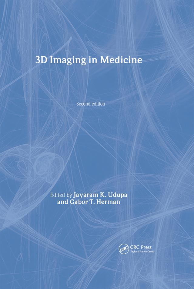 3D Imaging in Medicine, Second Edition by Gabor T. Herman, Jayaram K. Udupa