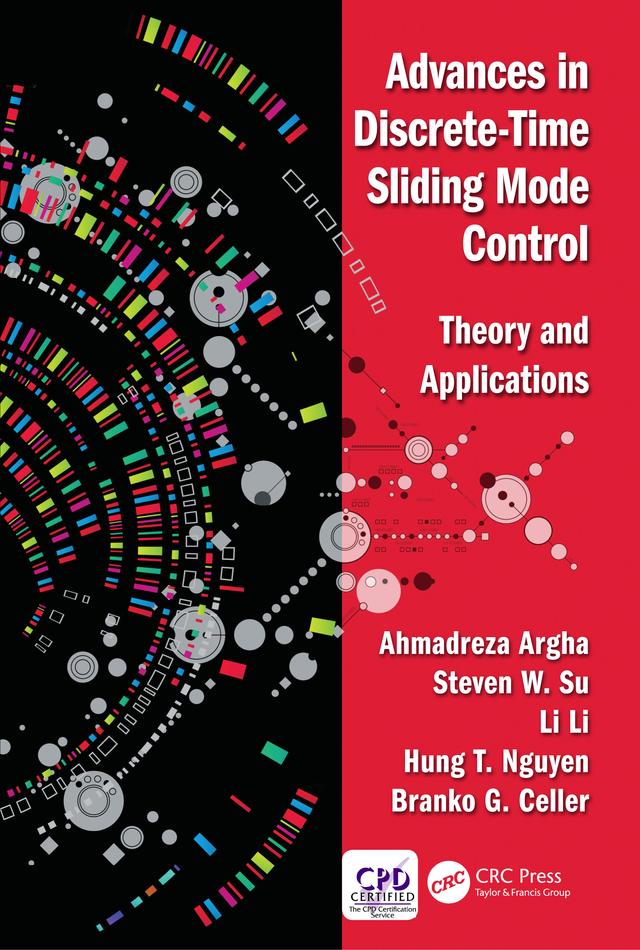 Advances in Discrete-Time Sliding Mode Control by Ahmadreza Argha, Branko George Celler, Hung Tan Nguyen, Li Li, Steven Su
