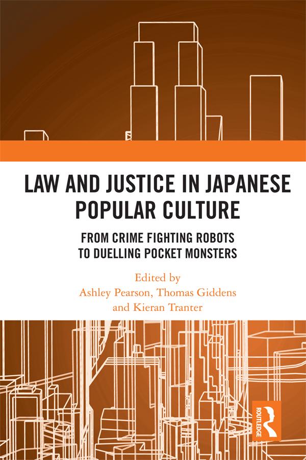 Law and Justice in Japanese Popular Culture by Ashley Pearson, Kieran Tranter, Thomas Giddens