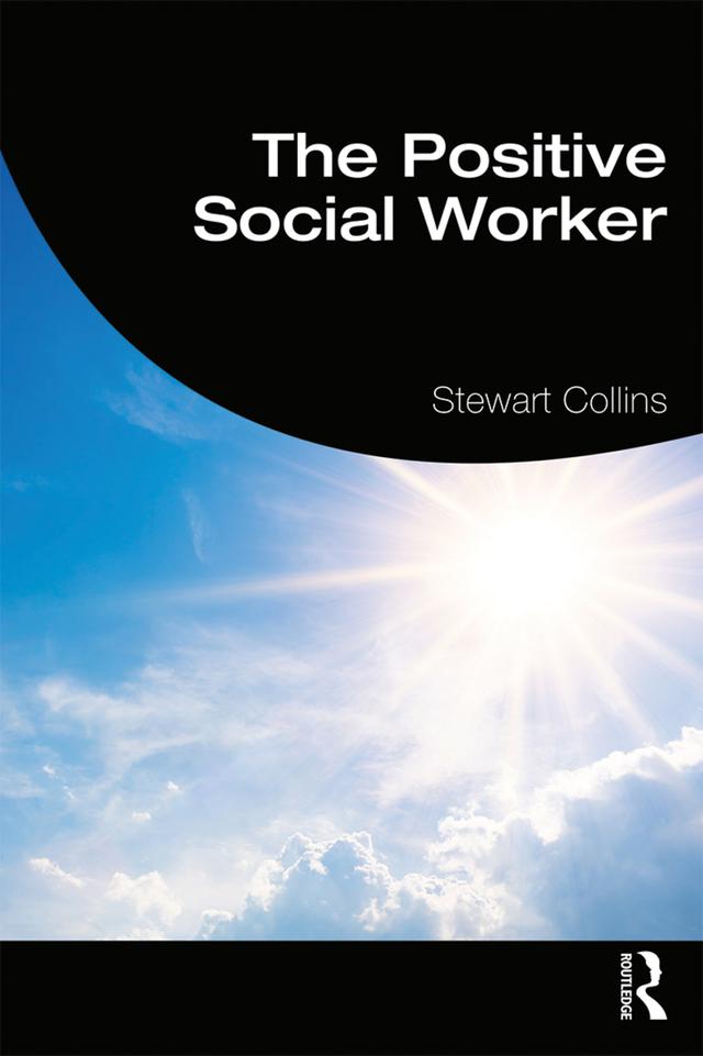 The Positive Social Worker by Stewart Collins