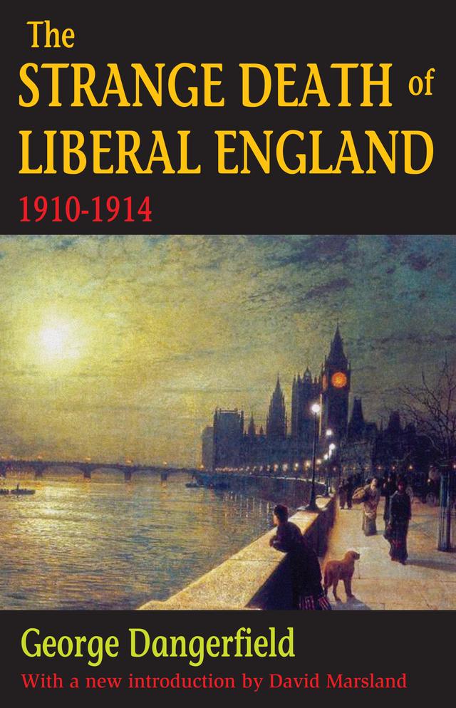 The Strange Death of Liberal England by George Dangerfield