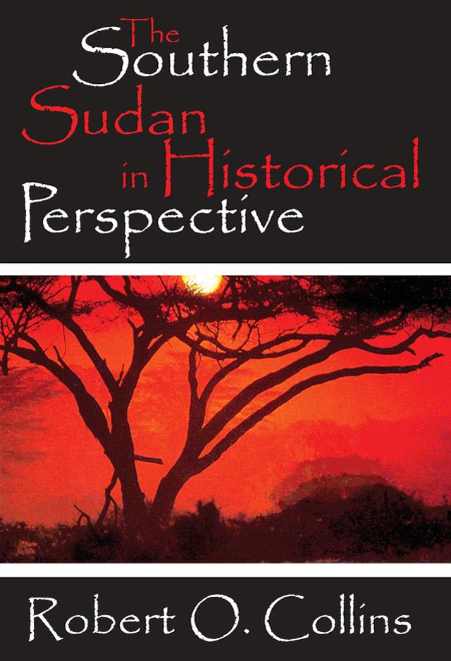 The Southern Sudan in Historical Perspective by Robert O. Collins