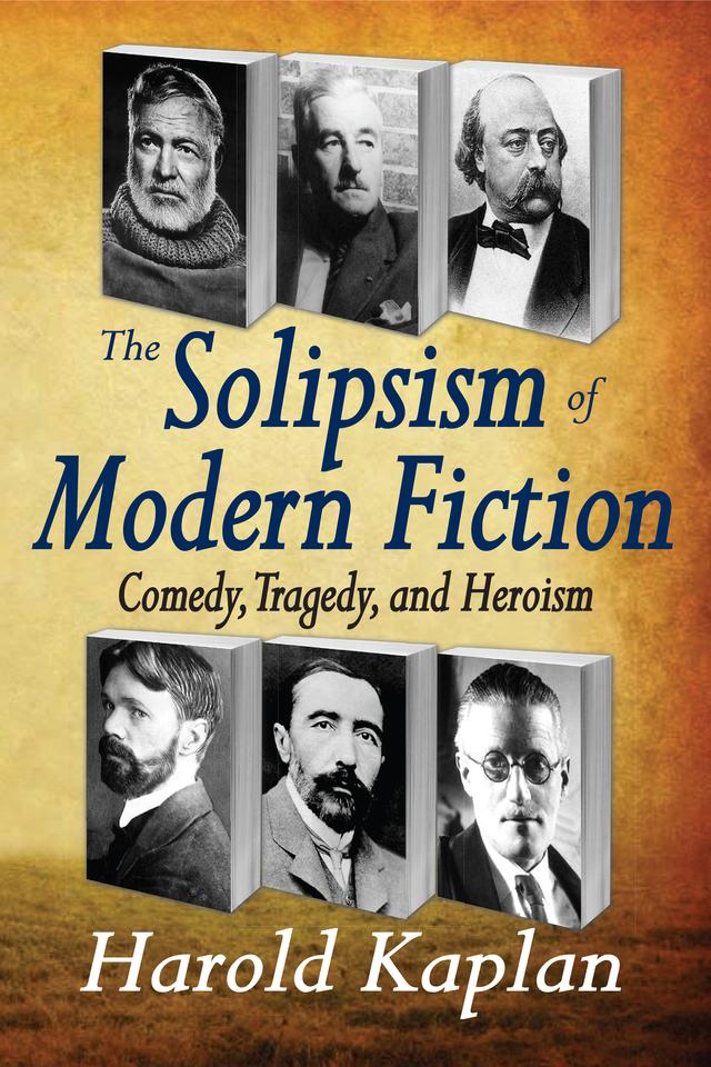 The Solipsism of Modern Fiction by Harold Kaplan