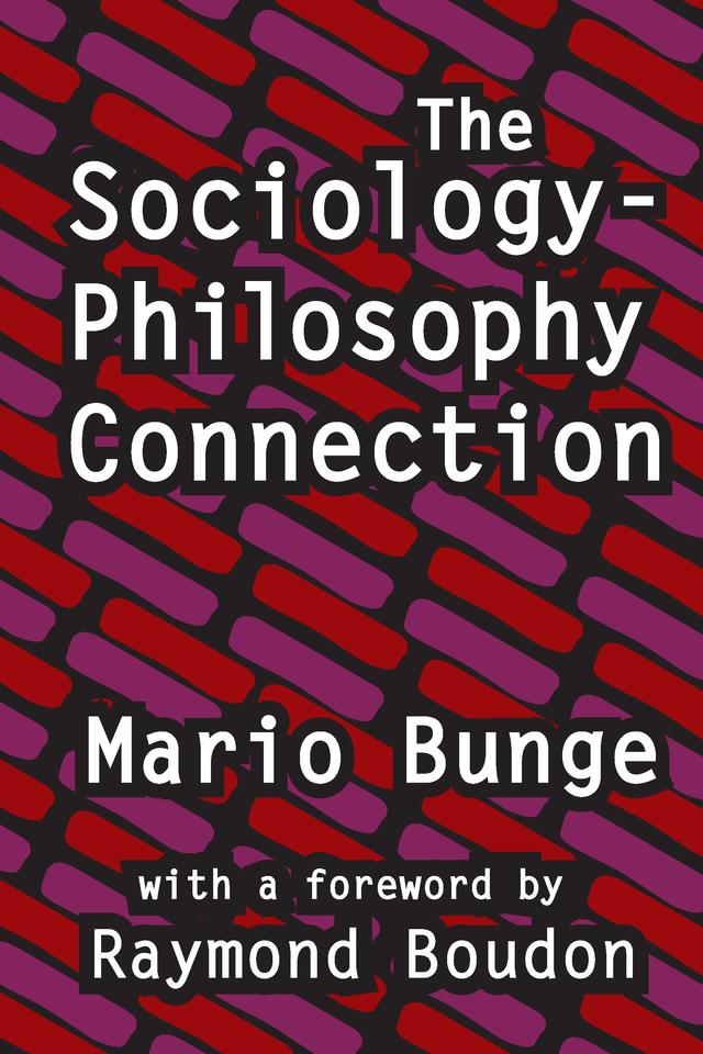 The Sociology-philosophy Connection by Mario Bunge