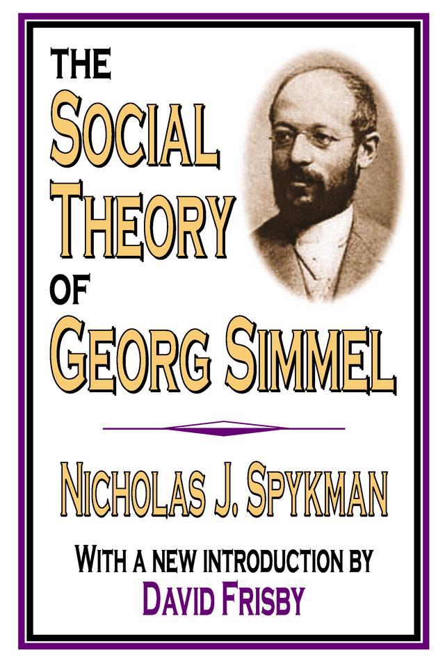 The Social Theory of Georg Simmel by Nicholas J. Spykman