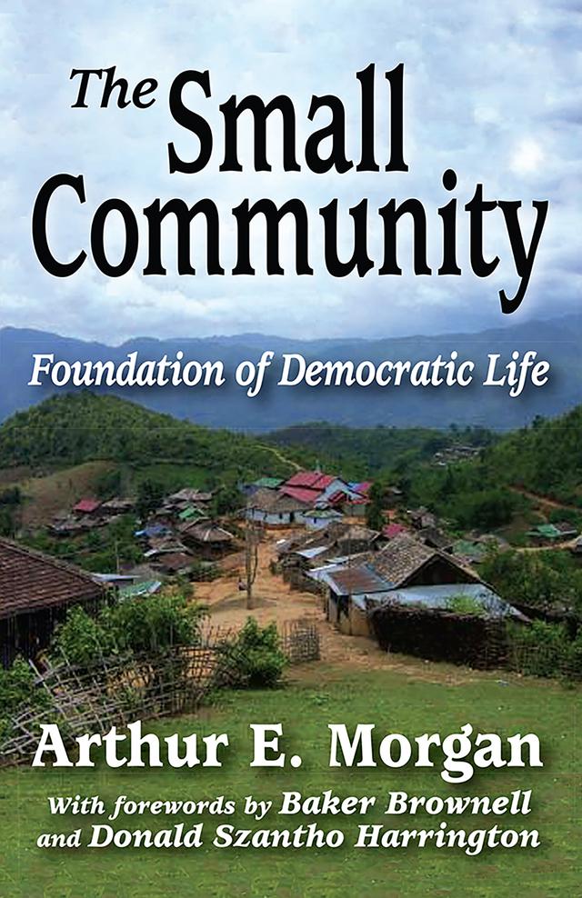 The Small Community by Arthur E. Morgan