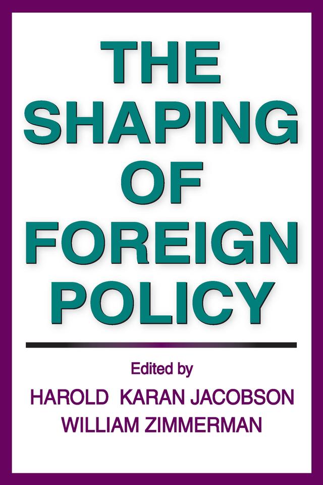 The Shaping of Foreign Policy by William Zimmerman