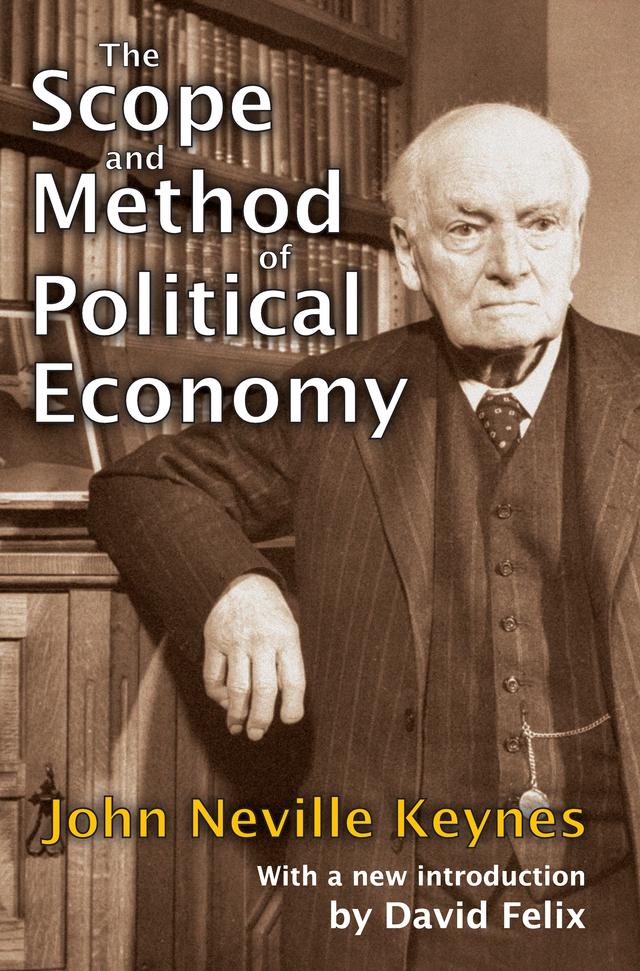 The Scope and Method of Political Economy by John Neville Keynes