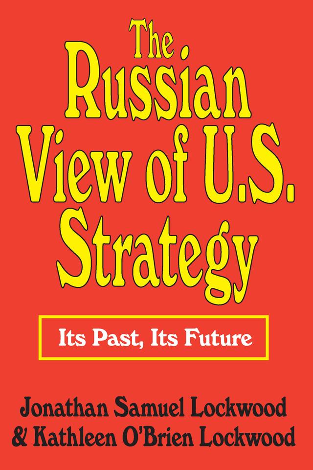 The Russian View of U.S. Strategy by Jonathan Samuel Lockwood