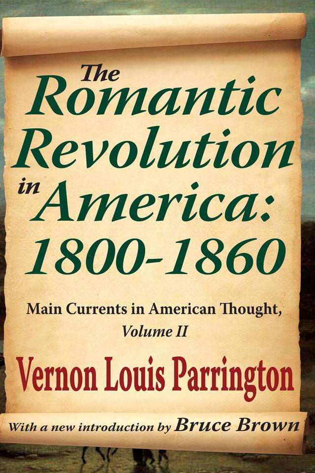The Romantic Revolution in America: 1800-1860 by Vernon Louis Parrington