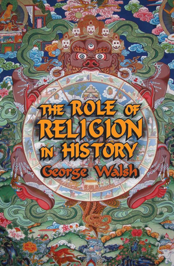 The Role of Religion in History by George Walsh