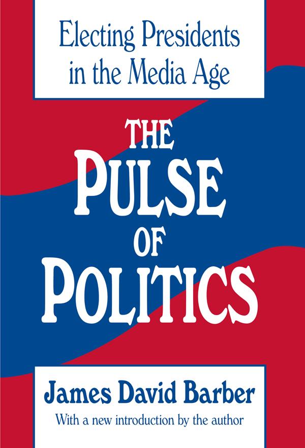 The Pulse of Politics by James David Barber