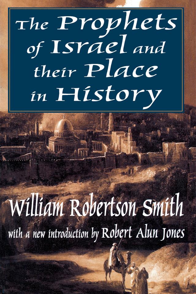 The Prophets of Israel and their Place in History by William Smith