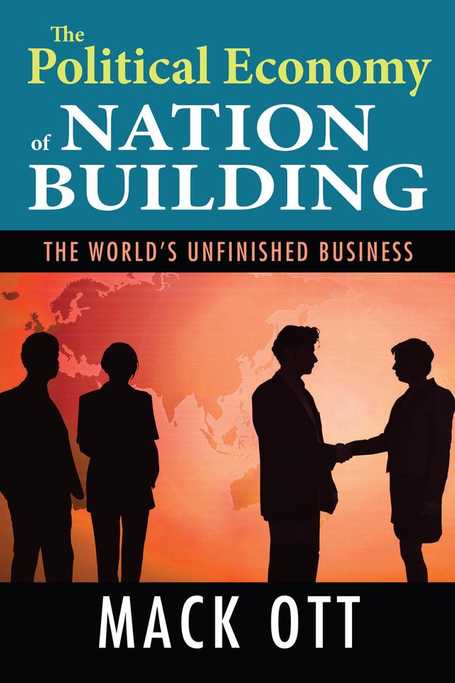 The Political Economy of Nation Building by Mack Ott