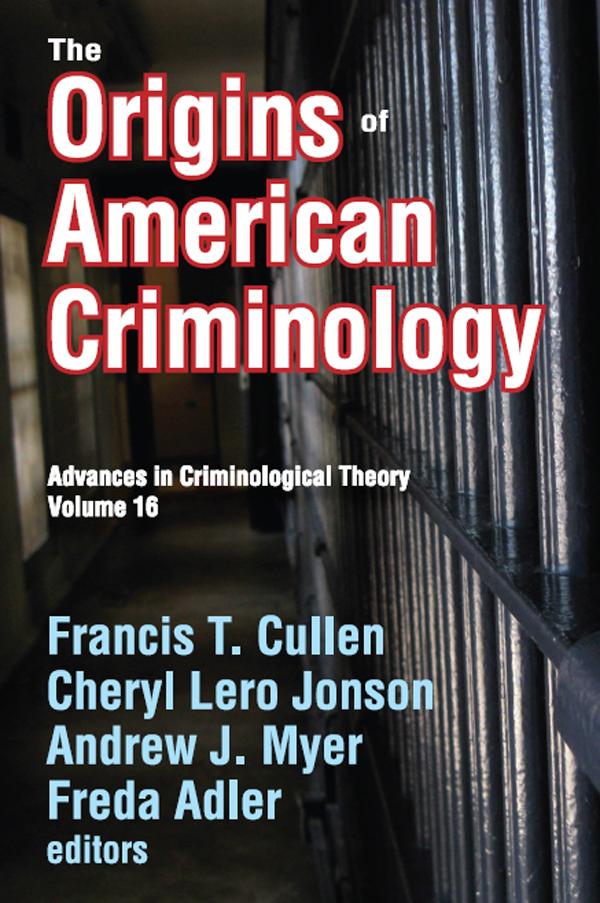 The Origins of American Criminology by Andrew J. Myer, Cheryl Lero Jonson, Francis T. Cullen, Freda Adler
