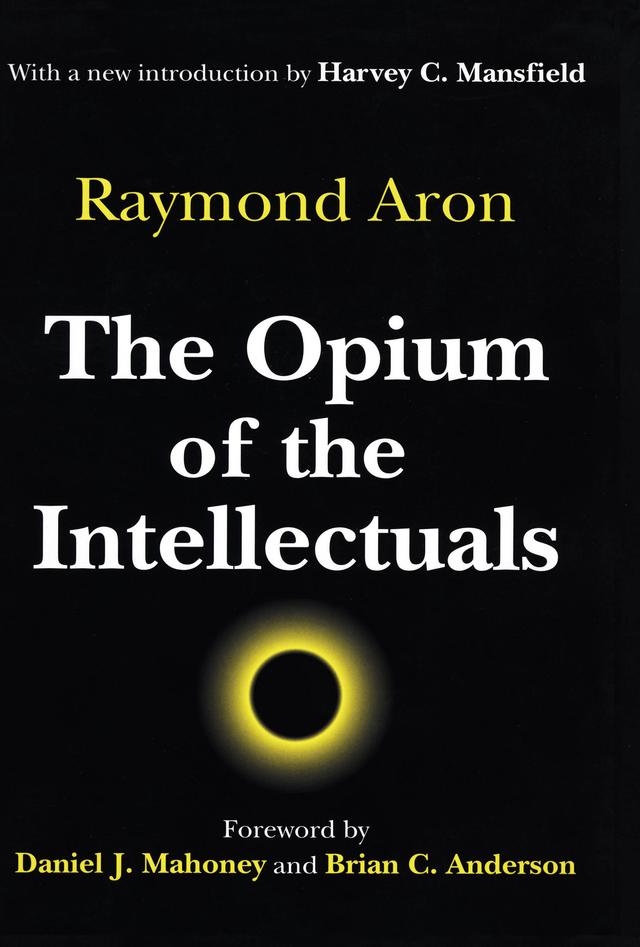 The Opium of the Intellectuals by Raymond Aron