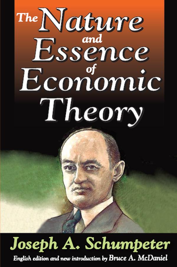 The Nature and Essence of Economic Theory by Joseph A. Schumpeter