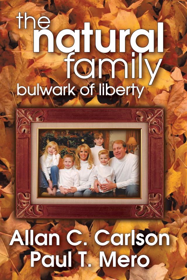 The Natural Family by Allan C. Carlson