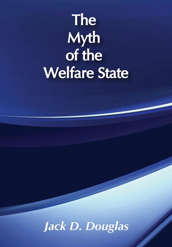 The Myth of the Welfare State by Jack D. Douglas