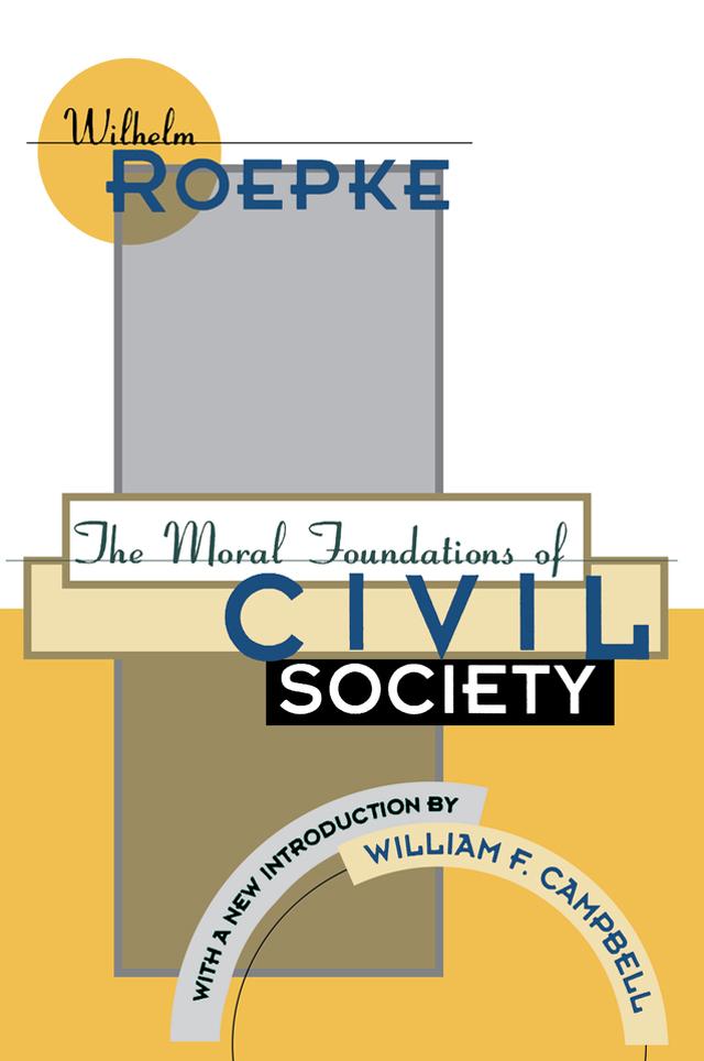 The Moral Foundations of Civil Society by Wilhelm Roepke