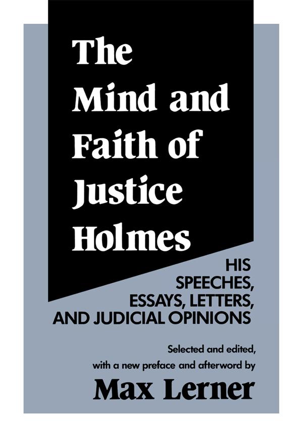 The Mind and Faith of Justice Holmes by Frederick D. Wilhelmsen