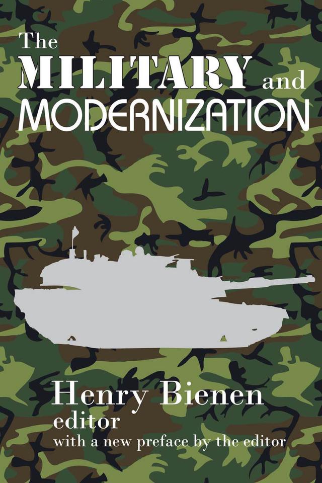 The Military and Modernization by Henry Bienen