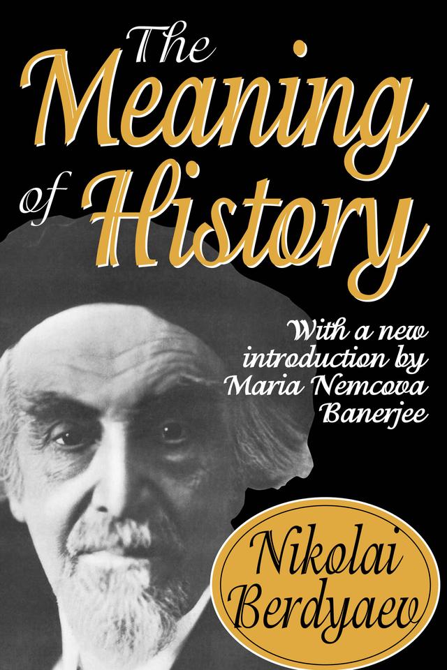 The Meaning of History by Daniel Pipes, Nikolai Berdyaev