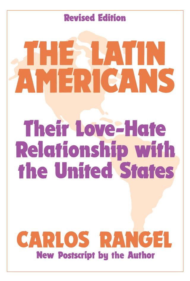 The Latin Americans by Carlos J. Rangel