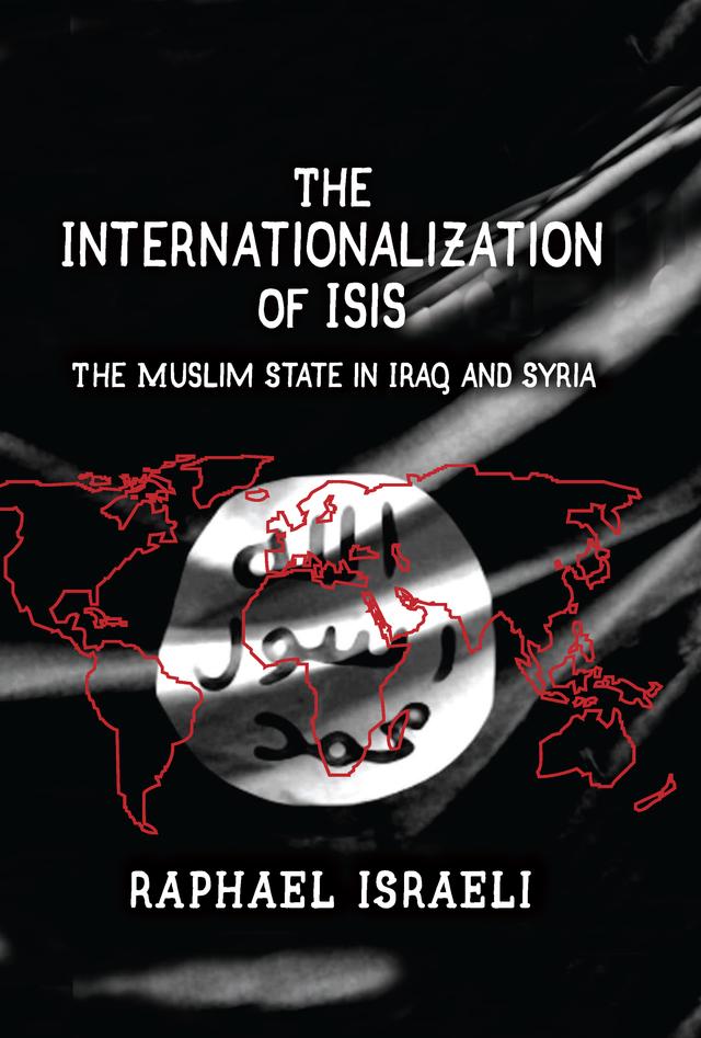 The Internationalization of ISIS by Raphael Israeli