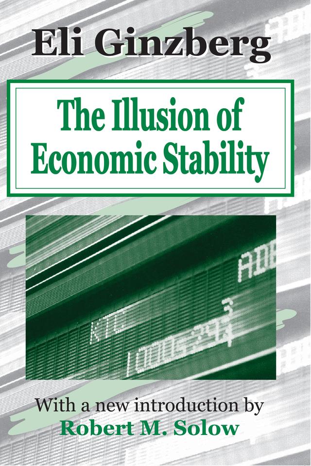 The Illusion of Economic Stability by Eli Ginzberg