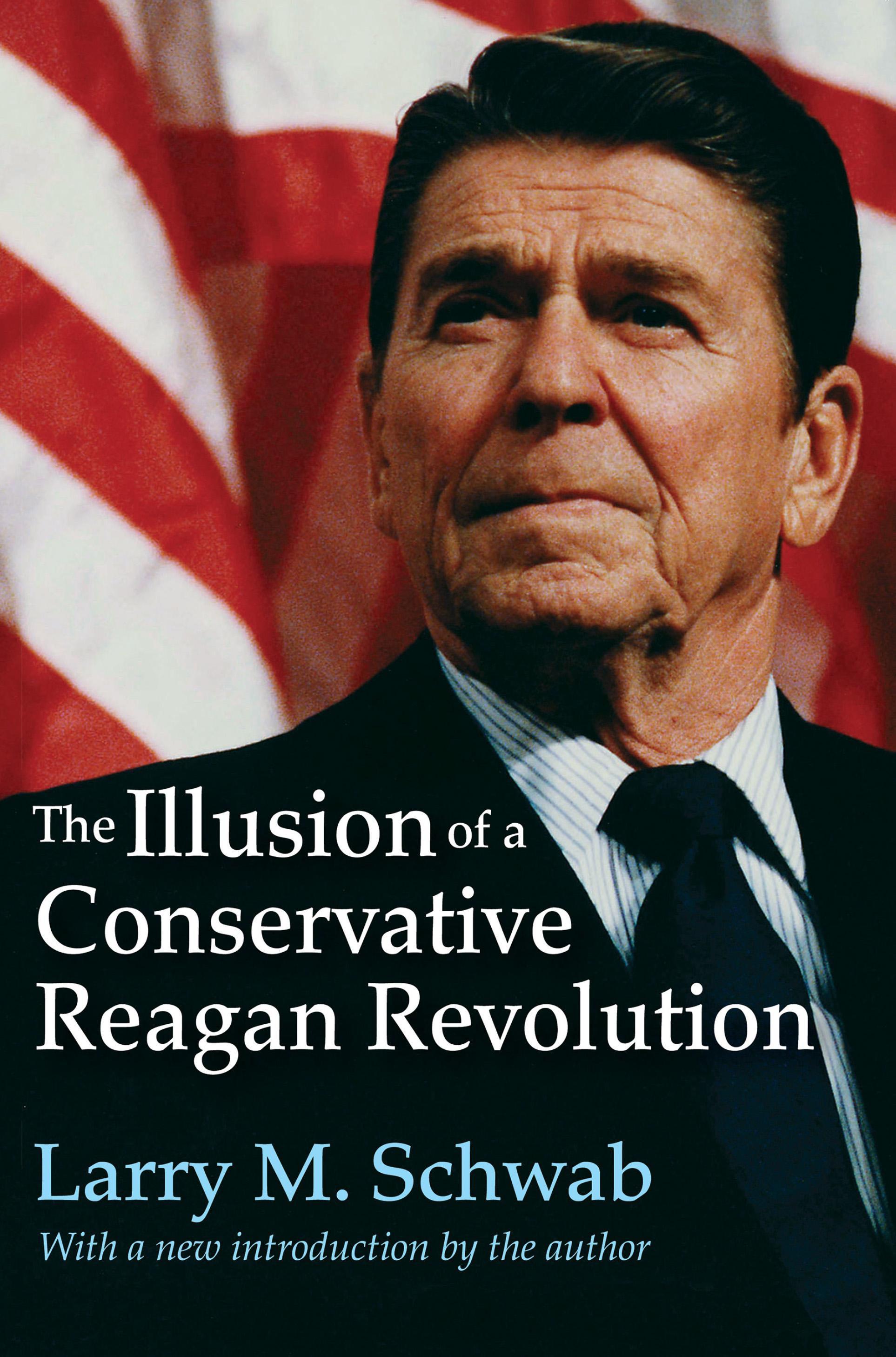 The Illusion of a Conservative Reagan Revolution