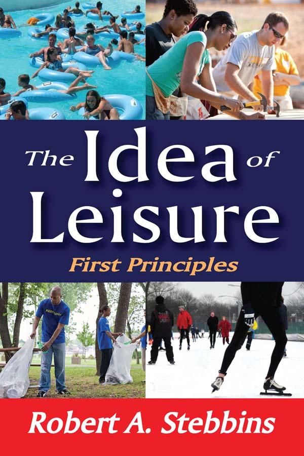 The Idea of Leisure by Robert A. Stebbins