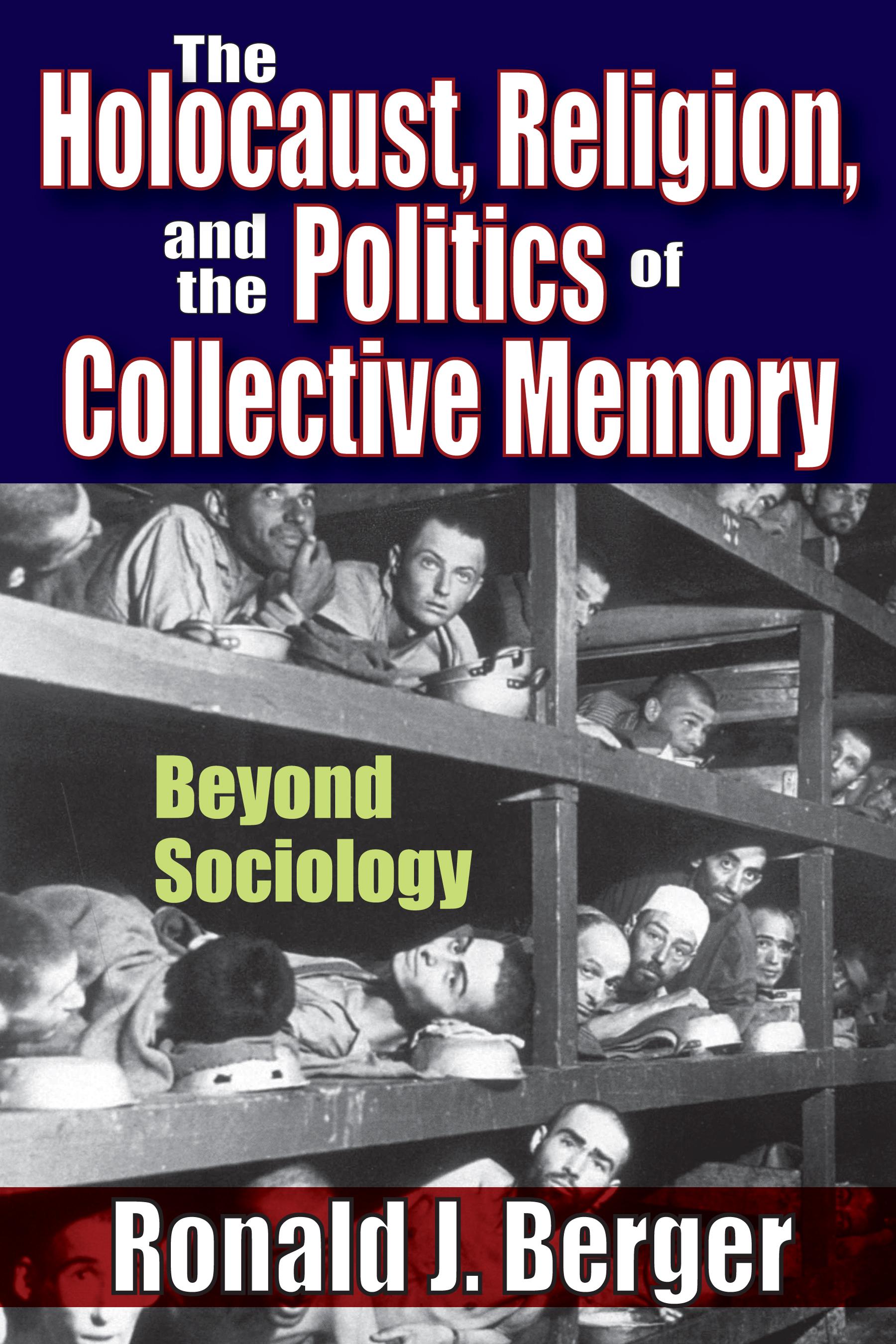 The Holocaust, Religion, and the Politics of Collective Memory