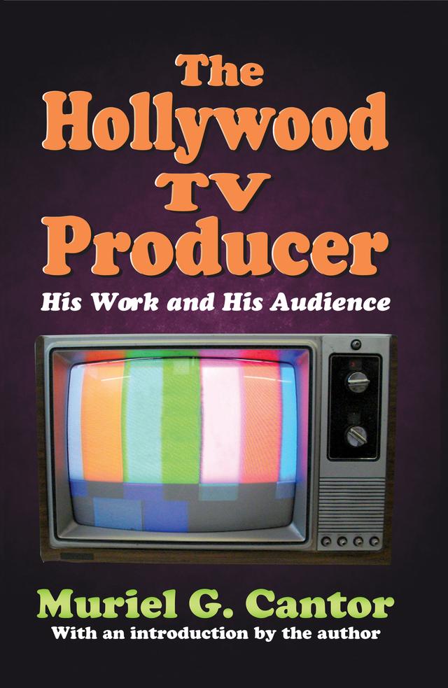 The Hollywood TV Producer by Muriel G. Cantor