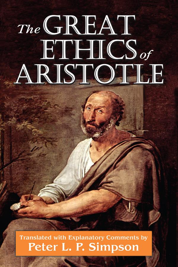 The Great Ethics of Aristotle by Peter L. P. Simpson