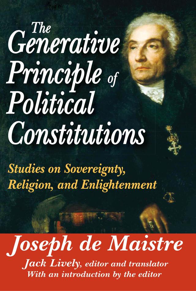 The Generative Principle of Political Constitutions by Joseph de Maistre