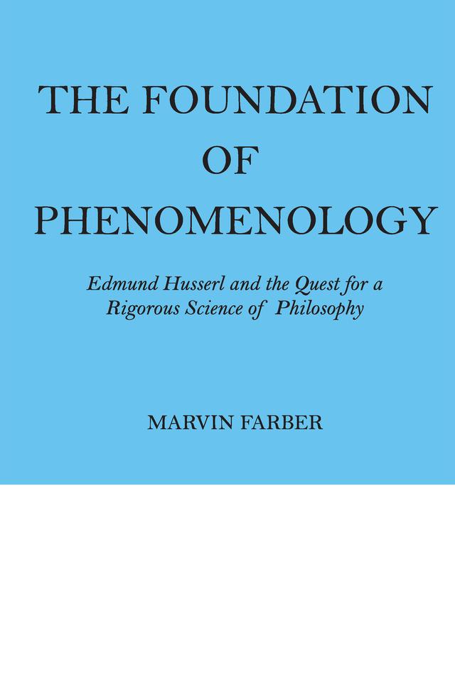 The Foundation of Phenomenology by Marvin Farber