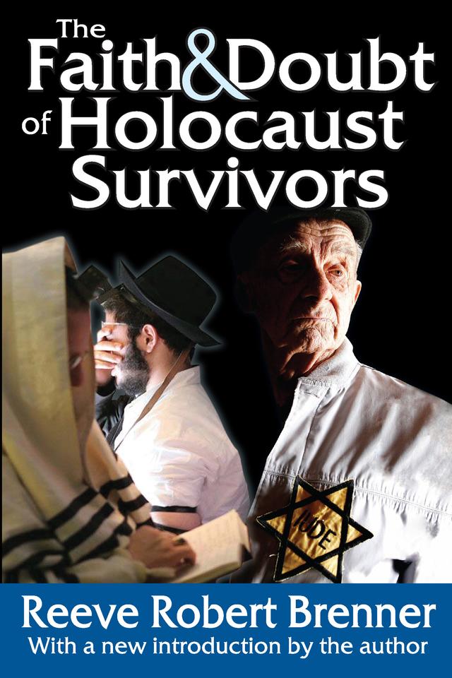The Faith and Doubt of Holocaust Survivors by Reeve Robert Brenner