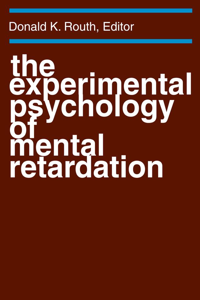 The Experimental Psychology of Mental Retardation by Donald K. Routh