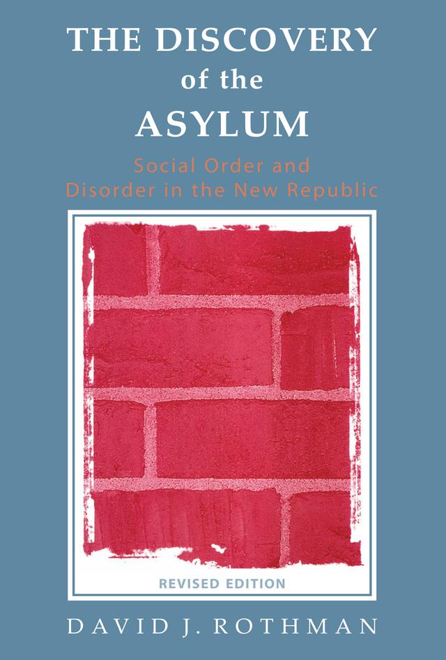 The Discovery of the Asylum by David J Rothman