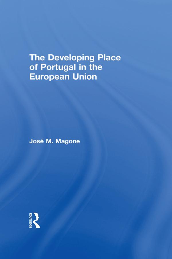 The Developing Place of Portugal in the European Union by Jose Magone