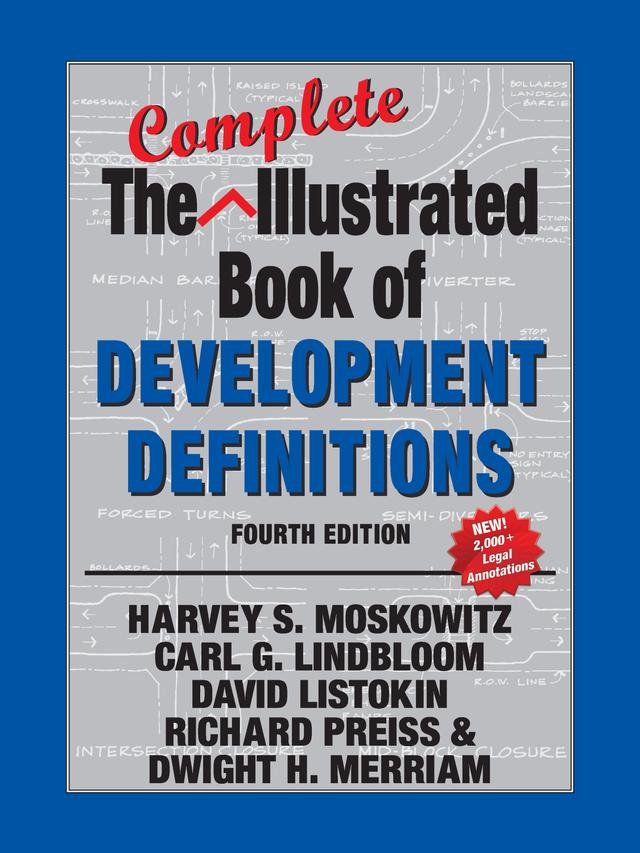 The Complete Illustrated Book of Development Definitions by Carl G. Lindbloom, David Listokin, Dwight Merriam, Harvey S. Moskowitz, Richard Preiss