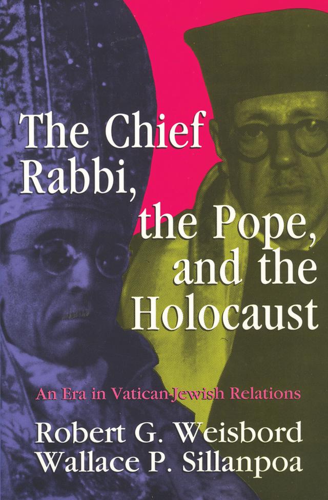 The Chief Rabbi, the Pope, and the Holocaust by Wallace P. Sillanpoa