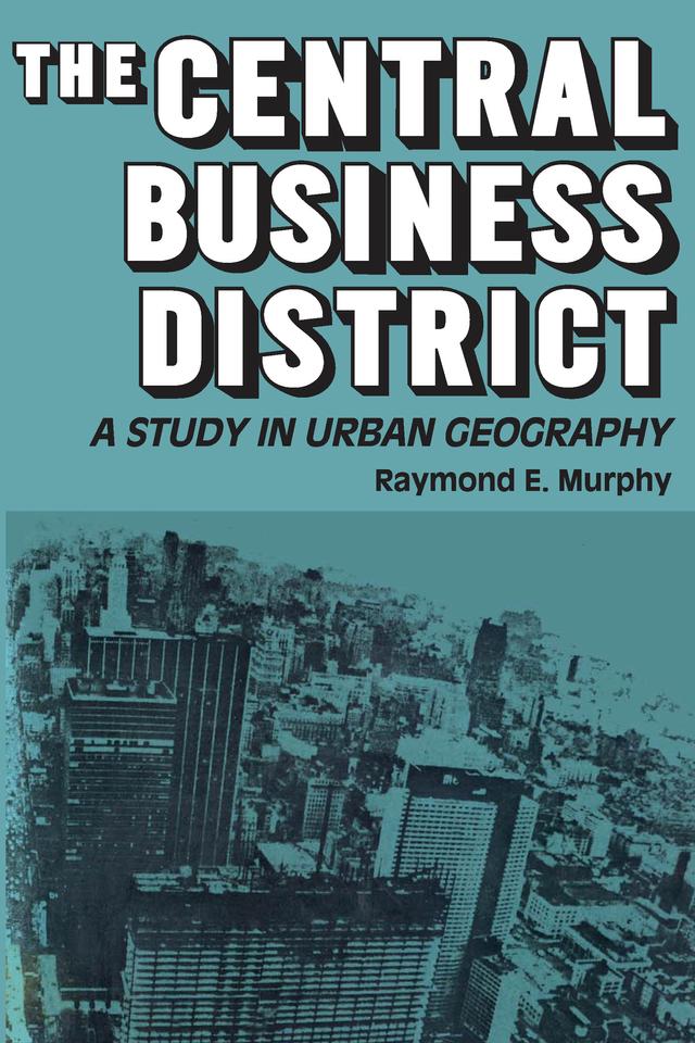 The Central Business District by Raymond E. Murphy