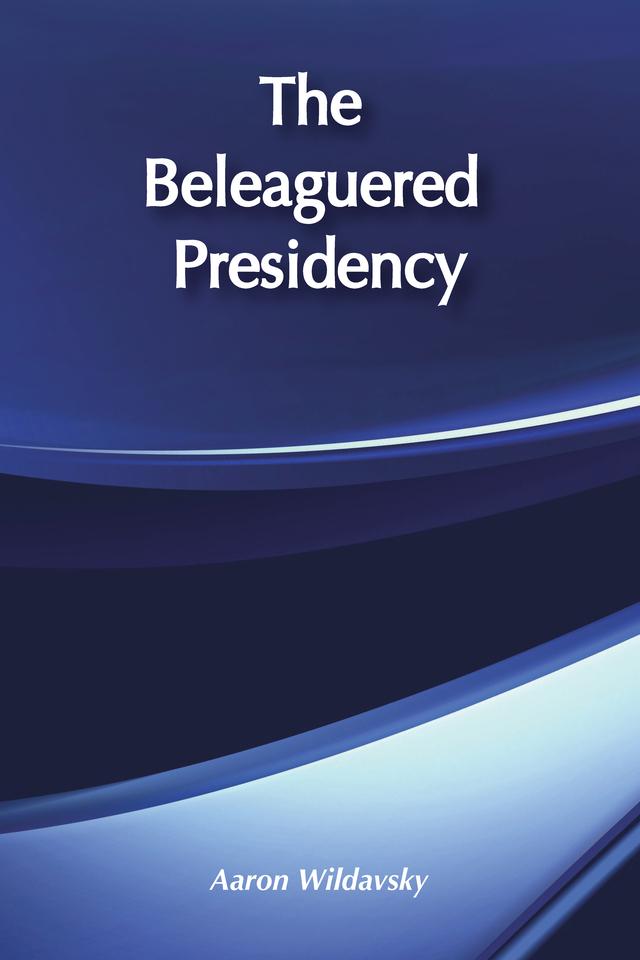 The Beleaguered Presidency