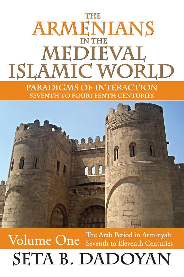 The Armenians in the Medieval Islamic World by Seta B. Dadoyan