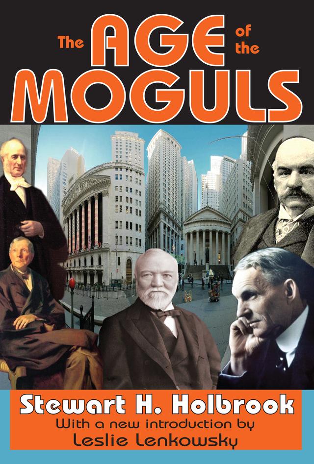 The Age of the Moguls by Stewart Holbrook