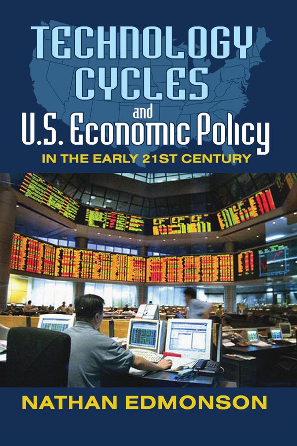 Technology Cycles and U.S. Economic Policy in the Early 21st Century by Nathan Edmonson, Talcott Parsons