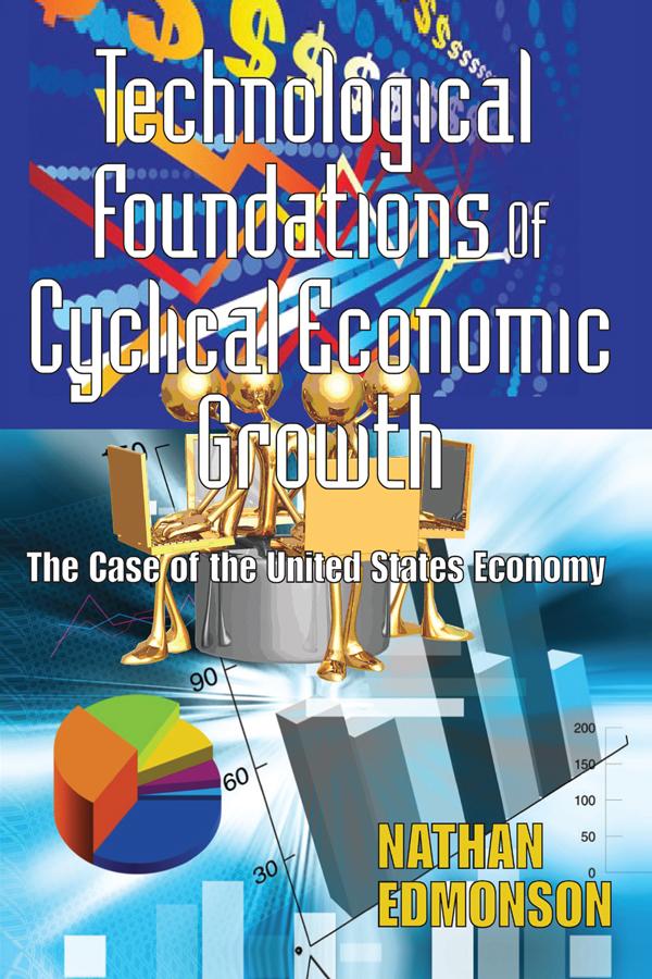 Technological Foundations of Cyclical Economic Growth by Nathan Edmonson