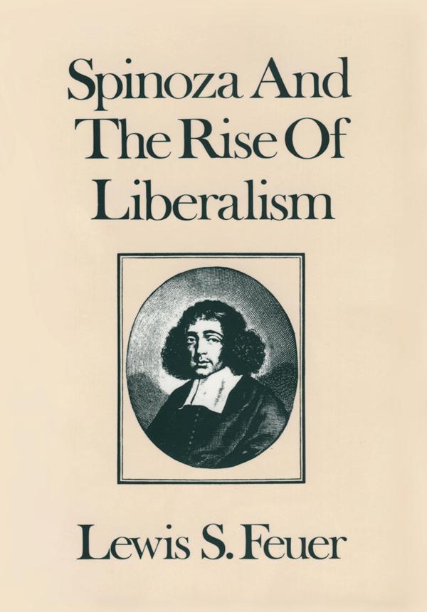 Spinoza and the Rise of Liberalism by Lewis S. Feuer